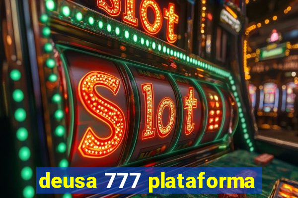 deusa 777 plataforma